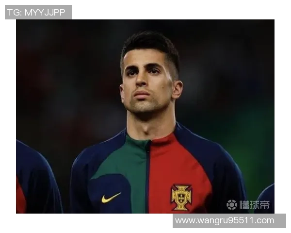 坎塞洛重返尤文传闻被辟谣罗马诺称双方未接触薪资成难题